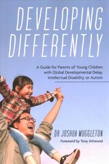 Developing Differently: A Guide for Parents of Young Children with Global Developmental Delay, Intellectual Disability, or Autism цена и информация | Самоучители | kaup24.ee