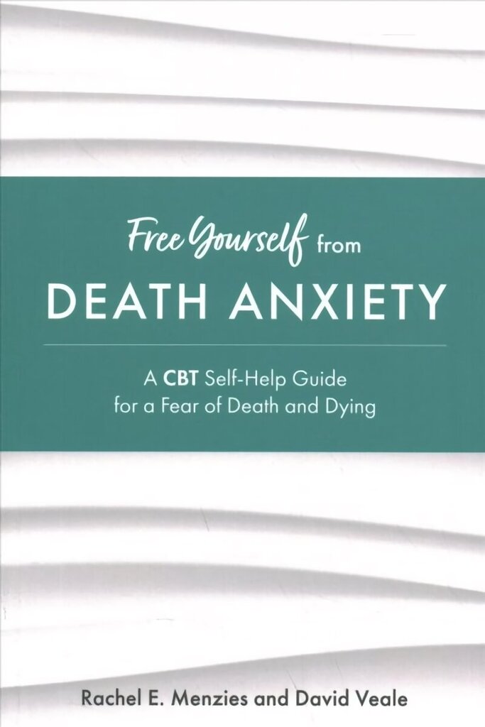 Free Yourself from Death Anxiety: A CBT Self-Help Guide for a Fear of Death and Dying цена и информация | Eneseabiraamatud | kaup24.ee