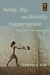Nerdy, Shy, and Socially Inappropriate: A User Guide to an Asperger Life цена и информация | Самоучители | kaup24.ee