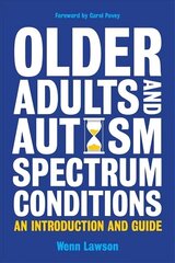 Older Adults and Autism Spectrum Conditions: An Introduction and Guide hind ja info | Eneseabiraamatud | kaup24.ee