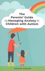 Parents' Guide to Managing Anxiety in Children with Autism цена и информация | Самоучители | kaup24.ee