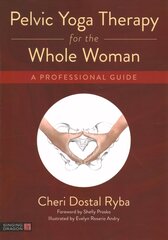 Pelvic Yoga Therapy for the Whole Woman: A Professional Guide цена и информация | Самоучители | kaup24.ee