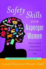 Safety Skills for Asperger Women: How to Save a Perfectly Good Female Life цена и информация | Самоучители | kaup24.ee