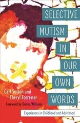 Selective Mutism In Our Own Words: Experiences in Childhood and Adulthood hind ja info | Eneseabiraamatud | kaup24.ee