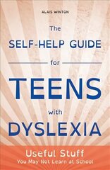 Self-Help Guide for Teens with Dyslexia: Useful Stuff You May Not Learn at School цена и информация | Самоучители | kaup24.ee