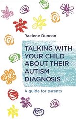 Talking with Your Child about Their Autism Diagnosis: A Guide for Parents цена и информация | Самоучители | kaup24.ee