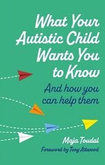 What Your Autistic Child Wants You to Know: And How You Can Help Them цена и информация | Самоучители | kaup24.ee