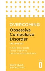 Overcoming Obsessive Compulsive Disorder, 2nd Edition: A self-help guide using cognitive behavioural techniques 2nd Revised edition цена и информация | Самоучители | kaup24.ee