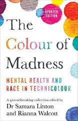 Colour of Madness: Mental Health and Race in Technicolour цена и информация | Самоучители | kaup24.ee