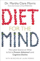 Diet for the Mind: The Latest Science on What to Eat to Prevent Alzheimer's and Cognitive Decline Main Market Ed. цена и информация | Самоучители | kaup24.ee