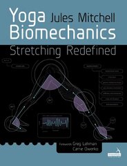 Yoga Biomechanics: Stretching redefined hind ja info | Eneseabiraamatud | kaup24.ee