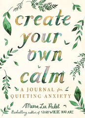 Create Your Own Calm: A Journal for Quieting Anxiety hind ja info | Tervislik eluviis ja toitumine | kaup24.ee