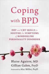 Coping with BPD: DBT and CBT Skills to Soothe the Symptoms of Borderline Personality Disorder hind ja info | Eneseabiraamatud | kaup24.ee