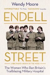 Endell Street: The Women Who Ran Britain's Trailblazing Military Hospital Main hind ja info | Ajalooraamatud | kaup24.ee