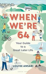 When We're 64: Your Guide to a Great Later Life hind ja info | Eneseabiraamatud | kaup24.ee