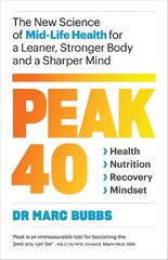 Peak 40: The New Science of Mid-Life Health for a Leaner, Stronger Body and a Sharper Mind цена и информация | Самоучители | kaup24.ee