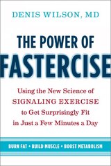 Power of Fastercise: Using the New Science of Signaling Exercise to Get Surprisingly Fit in Just   a Few Minutes a Day цена и информация | Самоучители | kaup24.ee