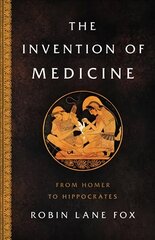 Invention of Medicine: From Homer to Hippocrates цена и информация | Исторические книги | kaup24.ee