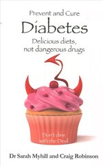 Prevent and Cure Diabetes: Delicious Diets, Not Dangerous Drugs цена и информация | Самоучители | kaup24.ee