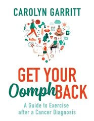 Get Your Oomph Back: A guide to exercise after a cancer diagnosis цена и информация | Самоучители | kaup24.ee