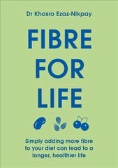 Fibre for Life: Live Longer and Healthier with Nature's Miracle Ingredient цена и информация | Самоучители | kaup24.ee