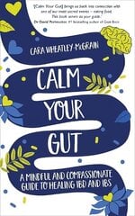 Calm Your Gut: A Mindful and Compassionate Guide to Healing IBD and IBS цена и информация | Самоучители | kaup24.ee