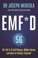 EMF*D: 5G, Wi-Fi & Cell Phones: Hidden Harms and How to Protect Yourself hind ja info | Eneseabiraamatud | kaup24.ee