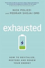 Exhausted: How to Revitalize, Restore and Renew Your Energy цена и информация | Самоучители | kaup24.ee