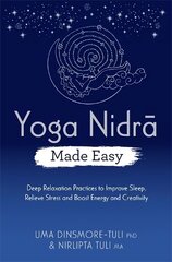 Yoga Nidra Made Easy: Deep Relaxation Practices to Improve Sleep, Relieve Stress and Boost Energy   and Creativity цена и информация | Самоучители | kaup24.ee