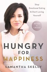 Hungry for Happiness, Revised and Updated: Stop Emotional Eating & Start Loving Yourself цена и информация | Самоучители | kaup24.ee
