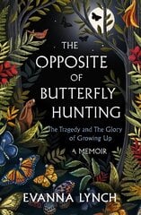 Opposite of Butterfly Hunting: A powerful memoir of overcoming an eating disorder hind ja info | Eneseabiraamatud | kaup24.ee