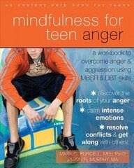 Mindfulness for Teen Anger: A Workbook to Overcome Anger and Aggression Using MBSR and DBT Skills hind ja info | Ühiskonnateemalised raamatud | kaup24.ee