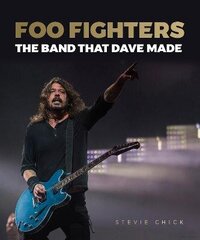 Foo Fighters: The Band that Dave Made hind ja info | Kunstiraamatud | kaup24.ee