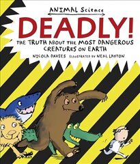 Deadly!: The Truth About the Most Dangerous Creatures on Earth hind ja info | Noortekirjandus | kaup24.ee
