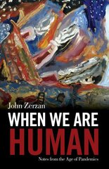 When We Are Human: Notes from the Age of Pandemics hind ja info | Ajalooraamatud | kaup24.ee