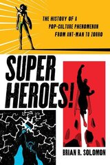 Superheroes!: The History of a Pop-Culture Phenomenon from Ant-Man to Zorro hind ja info | Ajalooraamatud | kaup24.ee