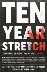 Ten Year Stretch: Celebrating a Decade of Crime Fiction at CrimeFest цена и информация | Фантастика, фэнтези | kaup24.ee