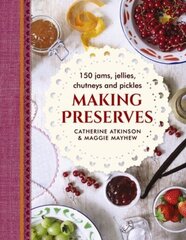 Making Preserves: 150 Jams, Jellies, Chutneys and Pickles hind ja info | Retseptiraamatud  | kaup24.ee