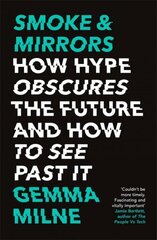 Smoke & Mirrors: How Hype Obscures the Future and How to See Past It hind ja info | Majandusalased raamatud | kaup24.ee
