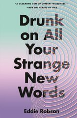 Drunk on All Your Strange New Words цена и информация | Фантастика, фэнтези | kaup24.ee