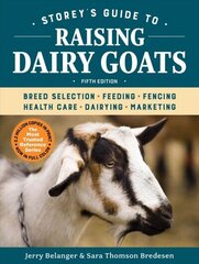 Storey's Guide to Raising Dairy Goats, 5th Edition: Breed Selection, Feeding, Fencing, Health Care, Dairying, Marketing 5th Edition цена и информация | Книги по социальным наукам | kaup24.ee