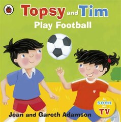 Topsy and Tim: Play Football hind ja info | Väikelaste raamatud | kaup24.ee