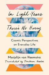 In Light-Years There's No Hurry: Cosmic Perspectives on Everyday Life hind ja info | Majandusalased raamatud | kaup24.ee