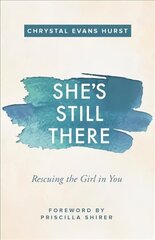 She's Still There: Rescuing the Girl in You hind ja info | Usukirjandus, religioossed raamatud | kaup24.ee