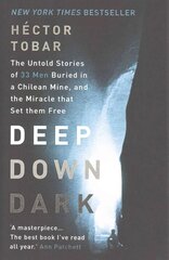 Deep Down Dark: The Untold Stories of 33 Men Buried in a Chilean Mine, and the Miracle that Set them Free цена и информация | Биографии, автобиогафии, мемуары | kaup24.ee