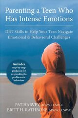 Parenting a Teen Who Has Intense Emotions: DBT Skills to Help Your Teen Navigate Emotional and Behavioral Challenges цена и информация | Самоучители | kaup24.ee