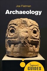 Archaeology: A Beginner's Guide hind ja info | Ajalooraamatud | kaup24.ee