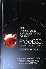 Design and Implementation of the FreeBSD Operating System, The 2nd edition hind ja info | Majandusalased raamatud | kaup24.ee