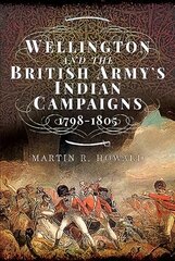 Wellington and the British Army's Indian Campaigns 1798 - 1805 hind ja info | Ajalooraamatud | kaup24.ee