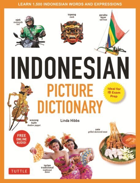 Indonesian Picture Dictionary: Learn 1,500 Indonesian Words and Expressions (Ideal for IB Exam Prep; Includes Online Audio), Ideal for IB Exam Prep; Includes Online Audio цена и информация | Võõrkeele õppematerjalid | kaup24.ee